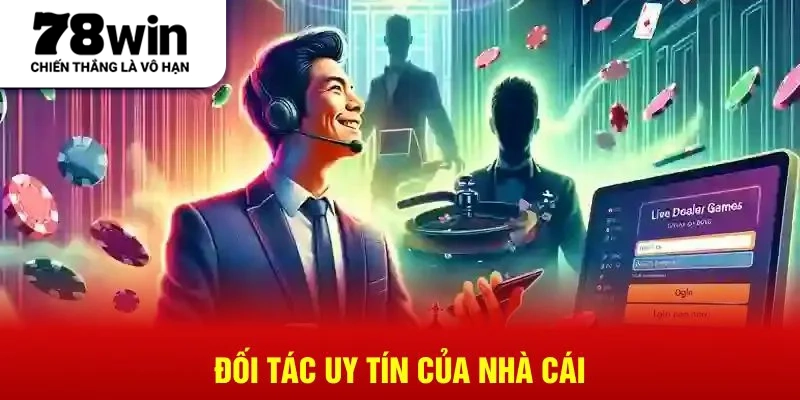 Đối tác uy tín của nhà cái