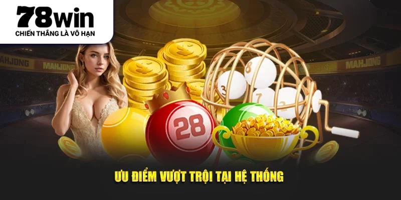 Ưu điểm hấp dẫn tại hệ thống